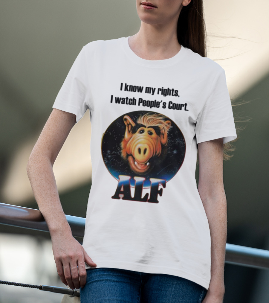 I Know My Rights I Watch People's Court ALF T-Shirt