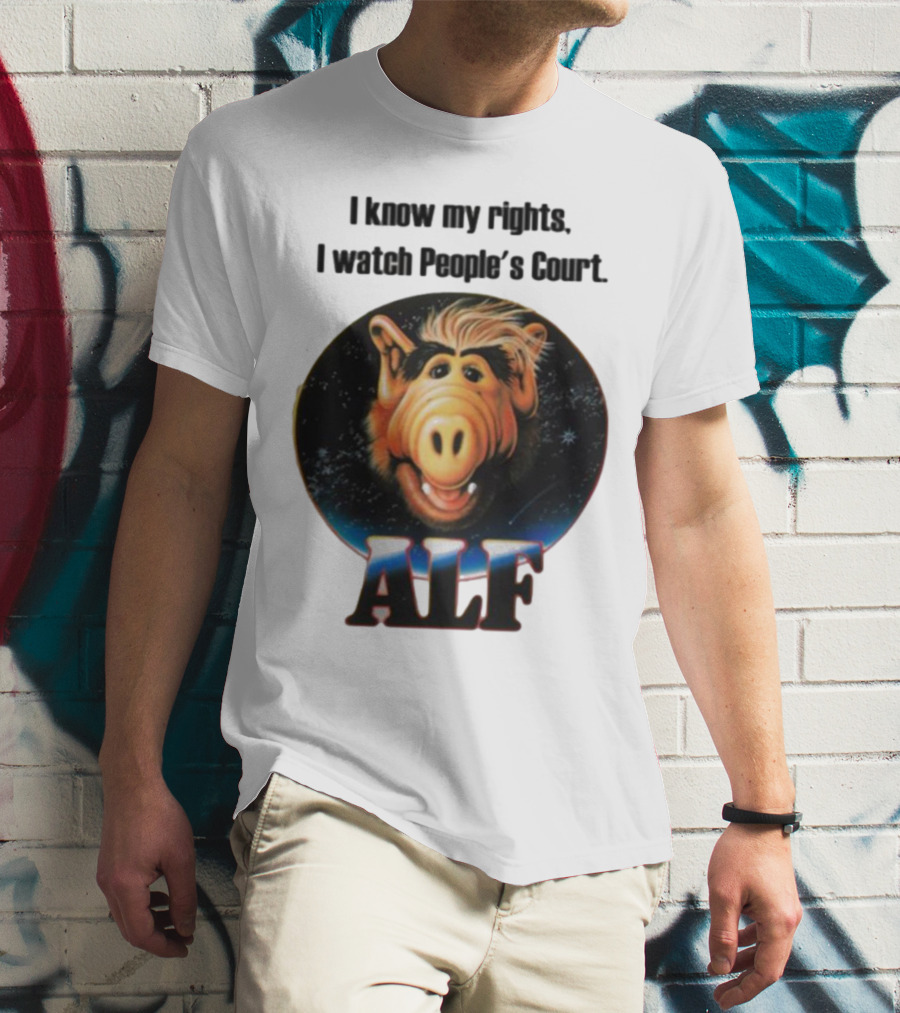I Know My Rights I Watch People's Court ALF T-Shirt