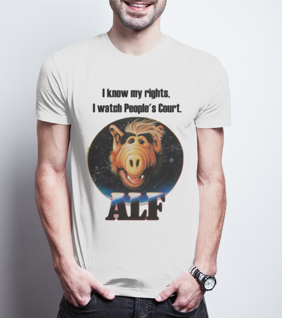 I Know My Rights I Watch People's Court ALF T-Shirt