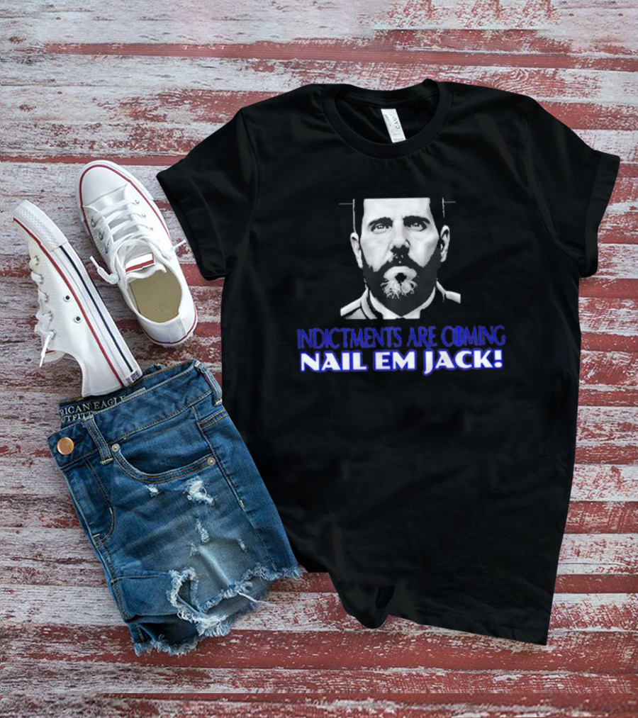 Indictments Are Coming Nail Em Jack Monochrome T-Shirt