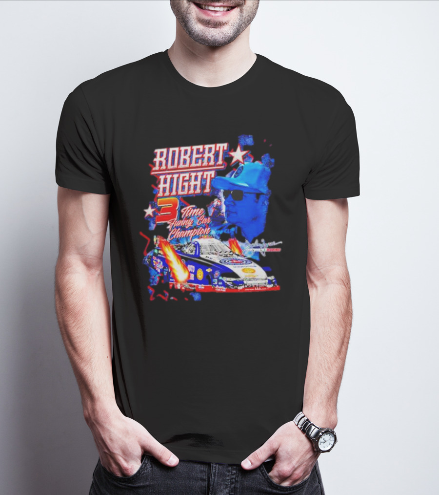 Robert Hight 3 Time Funny Car Champion Racing T-Shirt