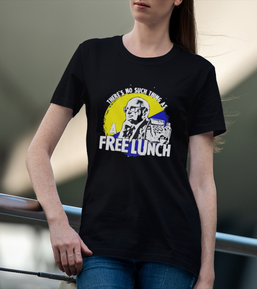 Uncle Milt Friedman There's No Such Thing As A Free Lunch Aerosmith T-Shirt