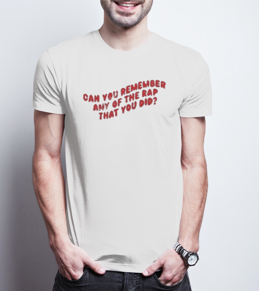 Can You Remember Any Of The Rap That You Did Iconic Fresh Prince Reference T-Shirt