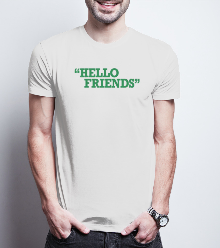 Hello Friends T-Shirt