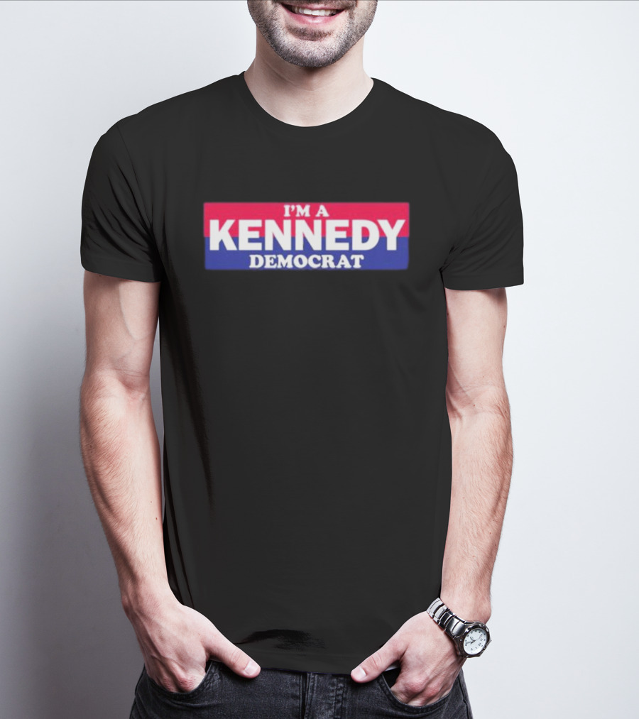 Bonfire Merch I'M A KENNEDY DEMOCRAT T-Shirt
