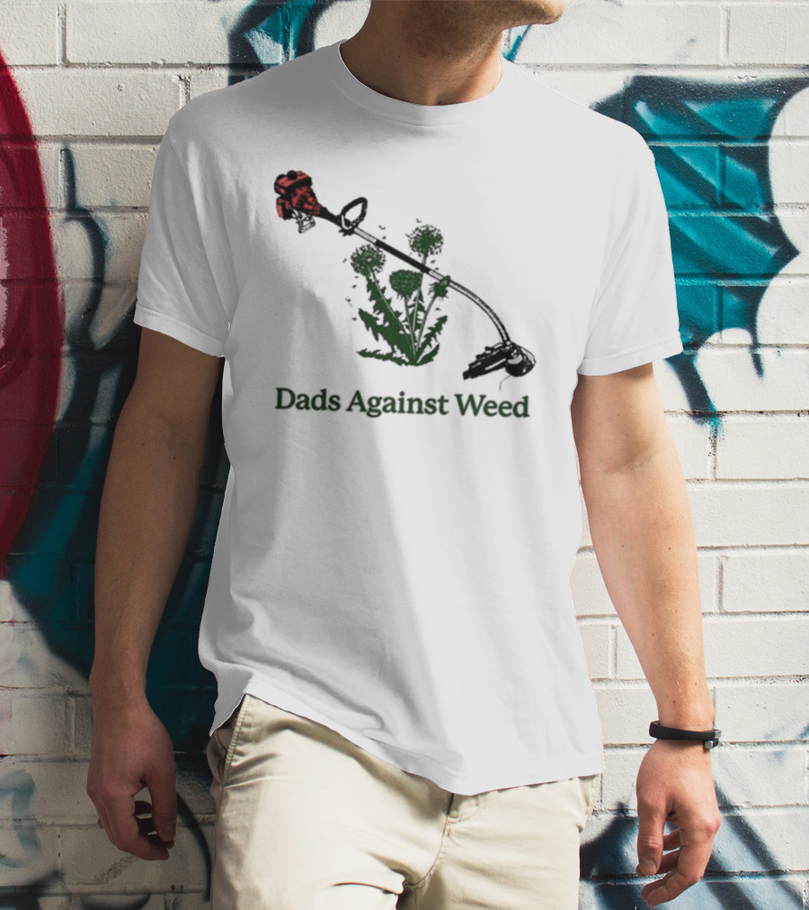 Dads Against Weed Funny Dad Lawn Humor T-Shirt