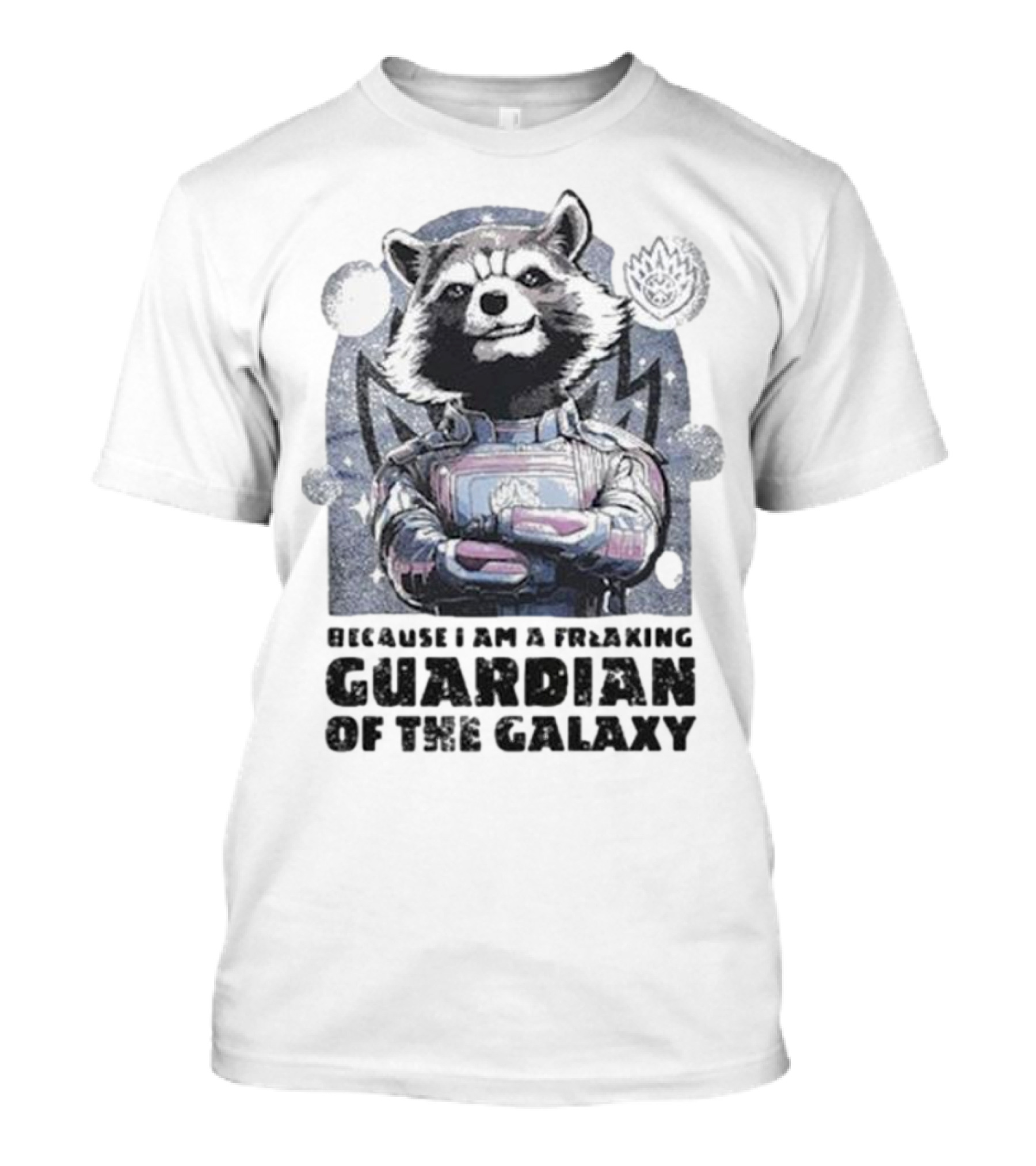 Rocket Raccoon Because I Am A Freaking Guardian Of The Galaxy T-Shirt