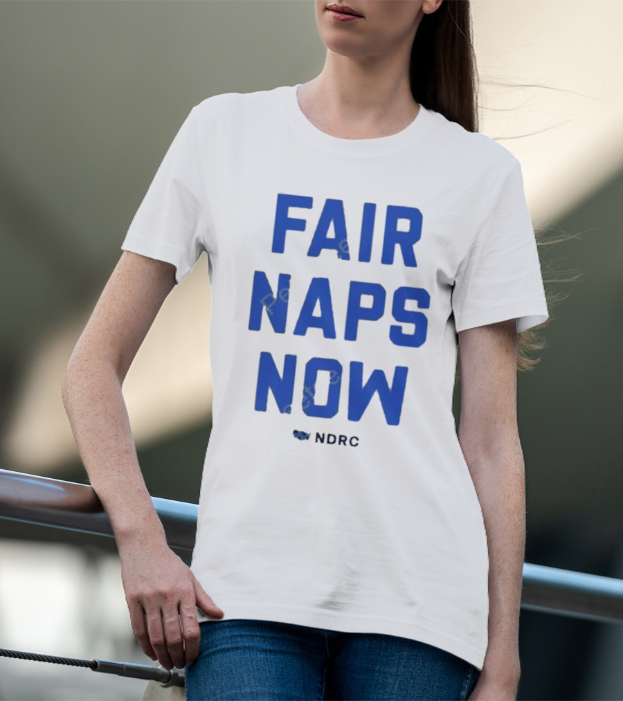 FAIR NAPS NOW NDRC T-Shirt