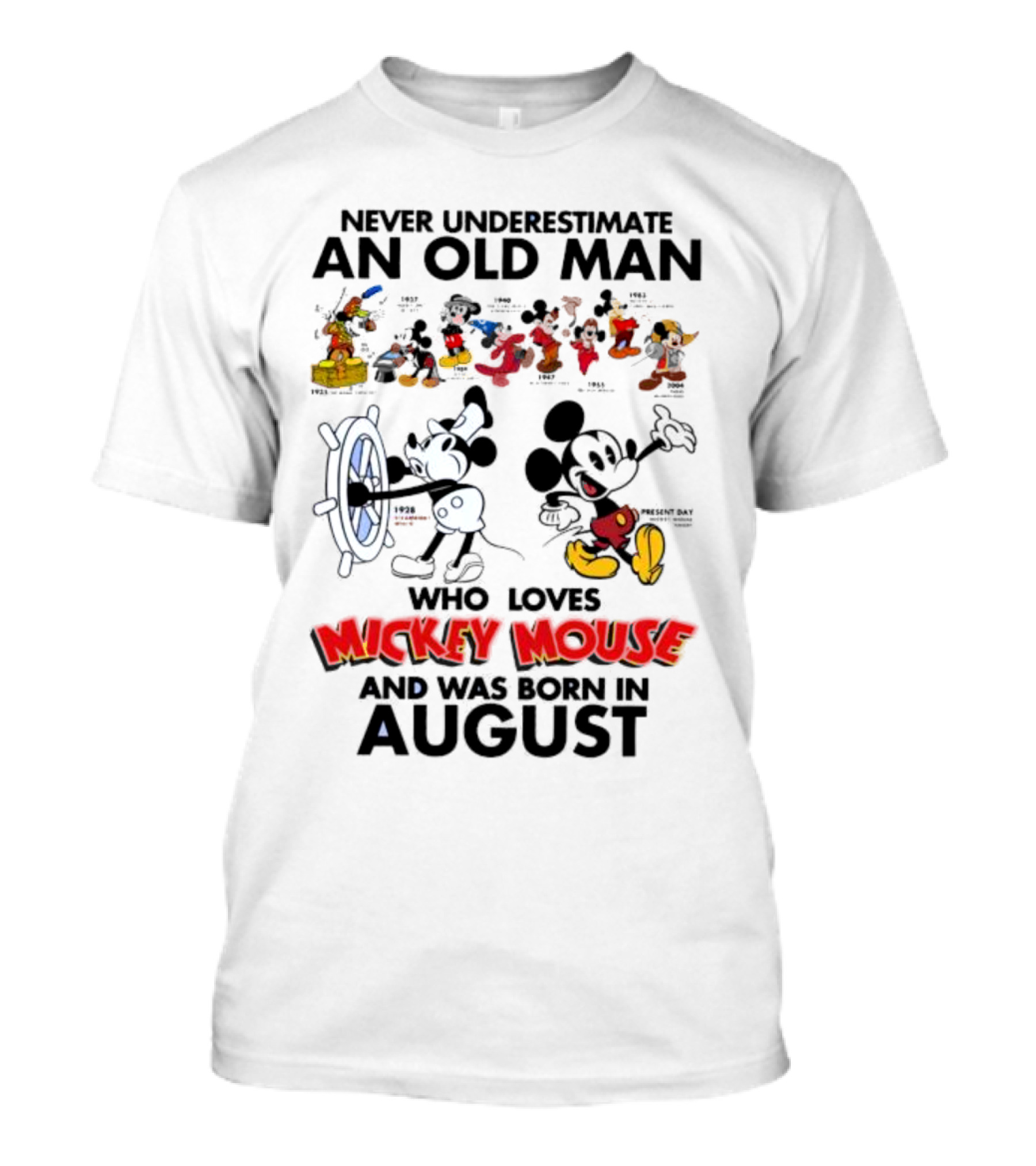 Never Underestimate An Old Man Who Loves Mickey Mouse And Was Born In August T-Shirt