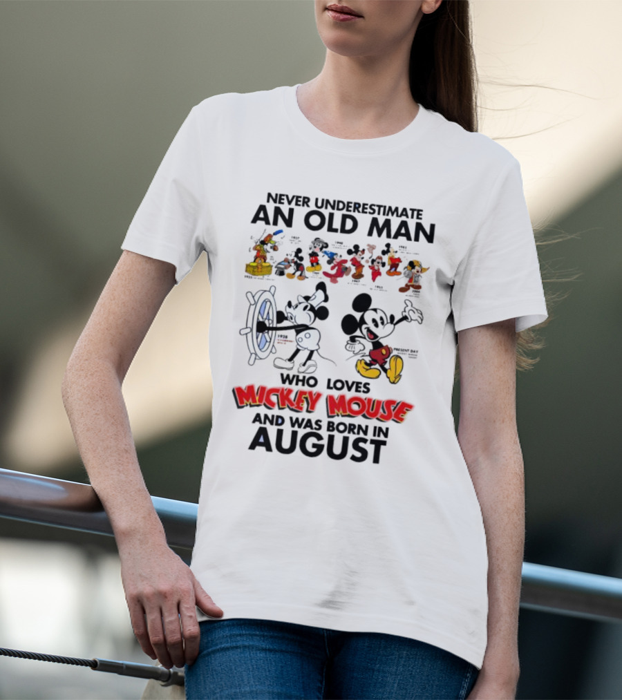 Never Underestimate An Old Man Who Loves Mickey Mouse And Was Born In August T-Shirt