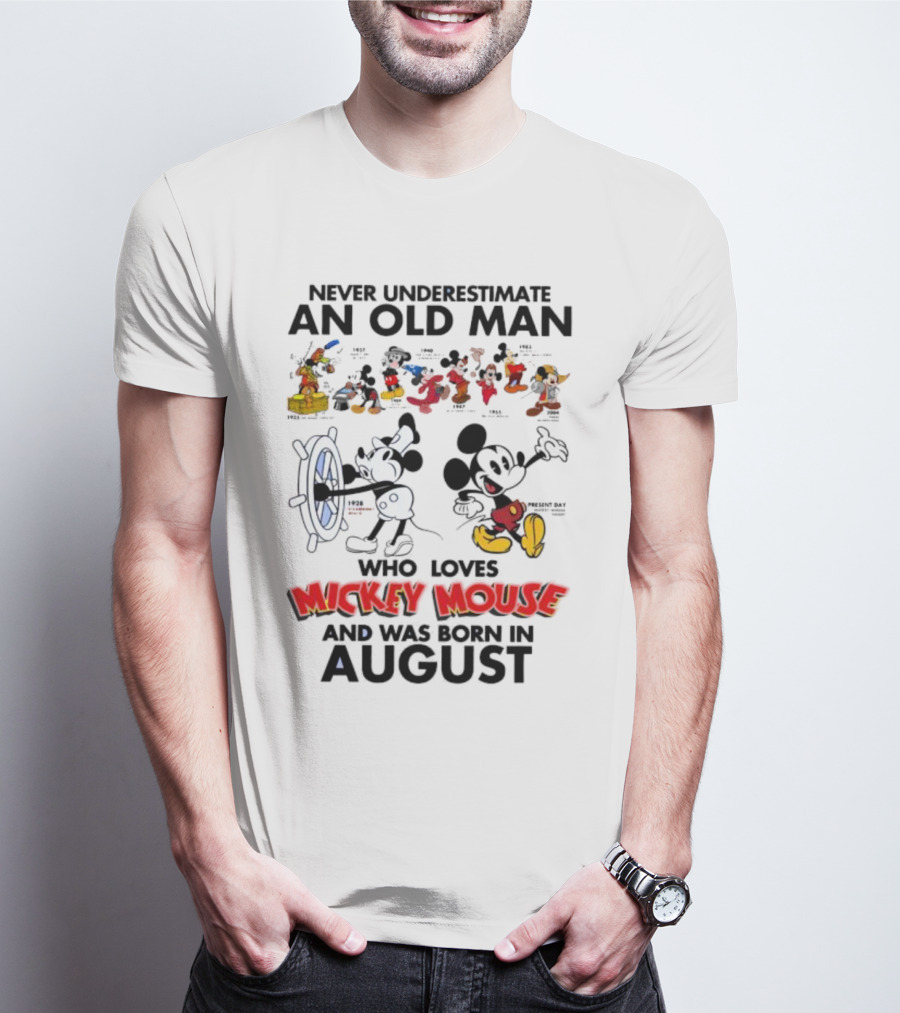 Never Underestimate An Old Man Who Loves Mickey Mouse And Was Born In August T-Shirt