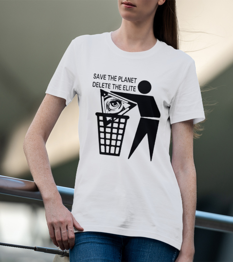 Save The Planet Delete The Elite Eye In Triangle Symbol Trash T-Shirt