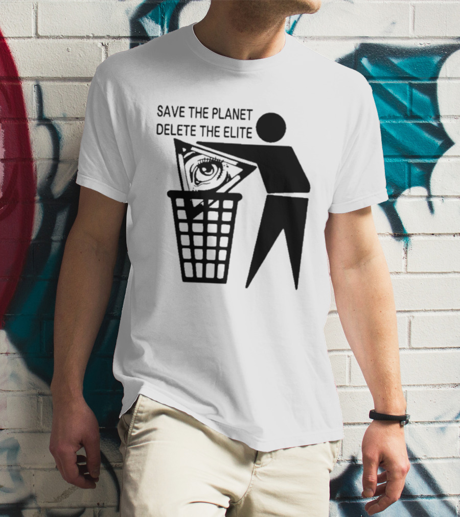 Save The Planet Delete The Elite Eye In Triangle Symbol Trash T-Shirt
