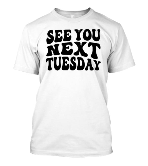 See You Next Tuesday Retro T-Shirt