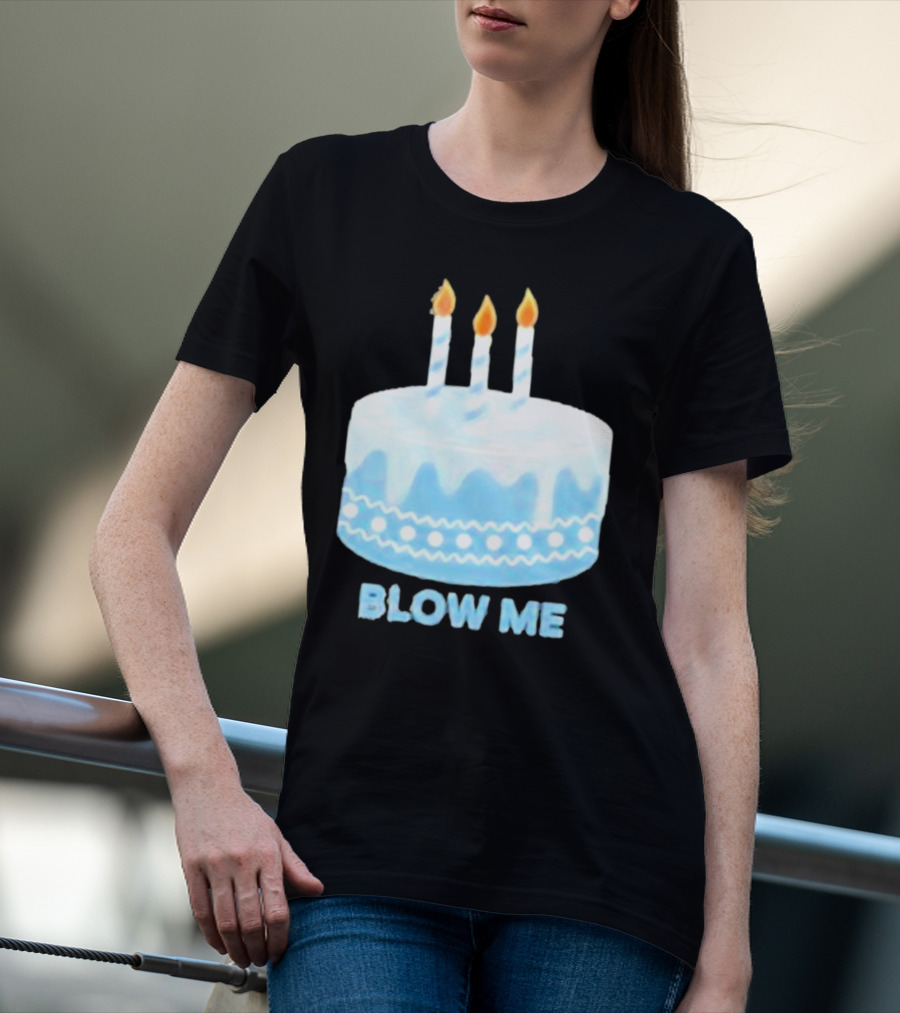 Blow Me Cake With Candles T-Shirt