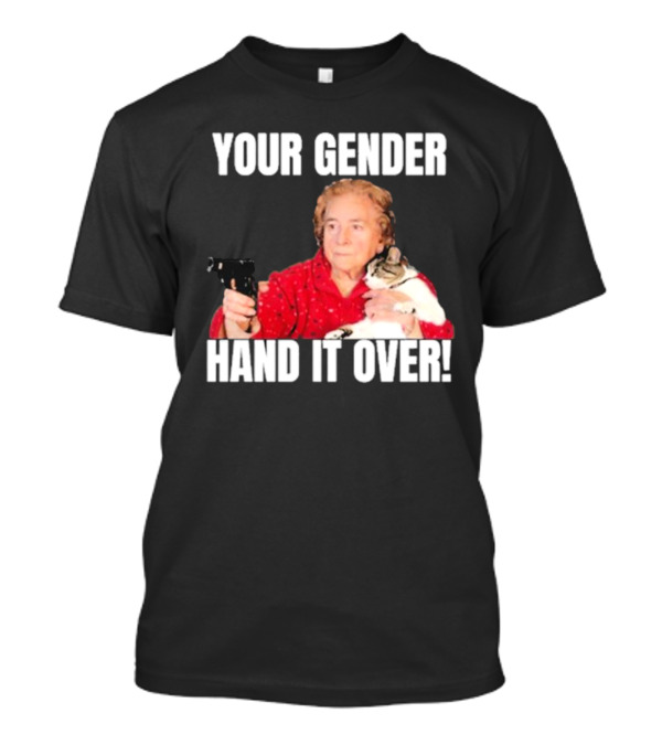 YOUR GENDER HAND IT OVER Elderly Woman Holding Gun And Cat T-Shirt