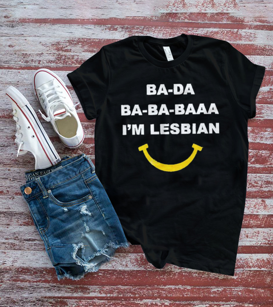 Ba-Da Ba-Ba-Baaa I’m Lesbian Yellow Smile T-Shirt