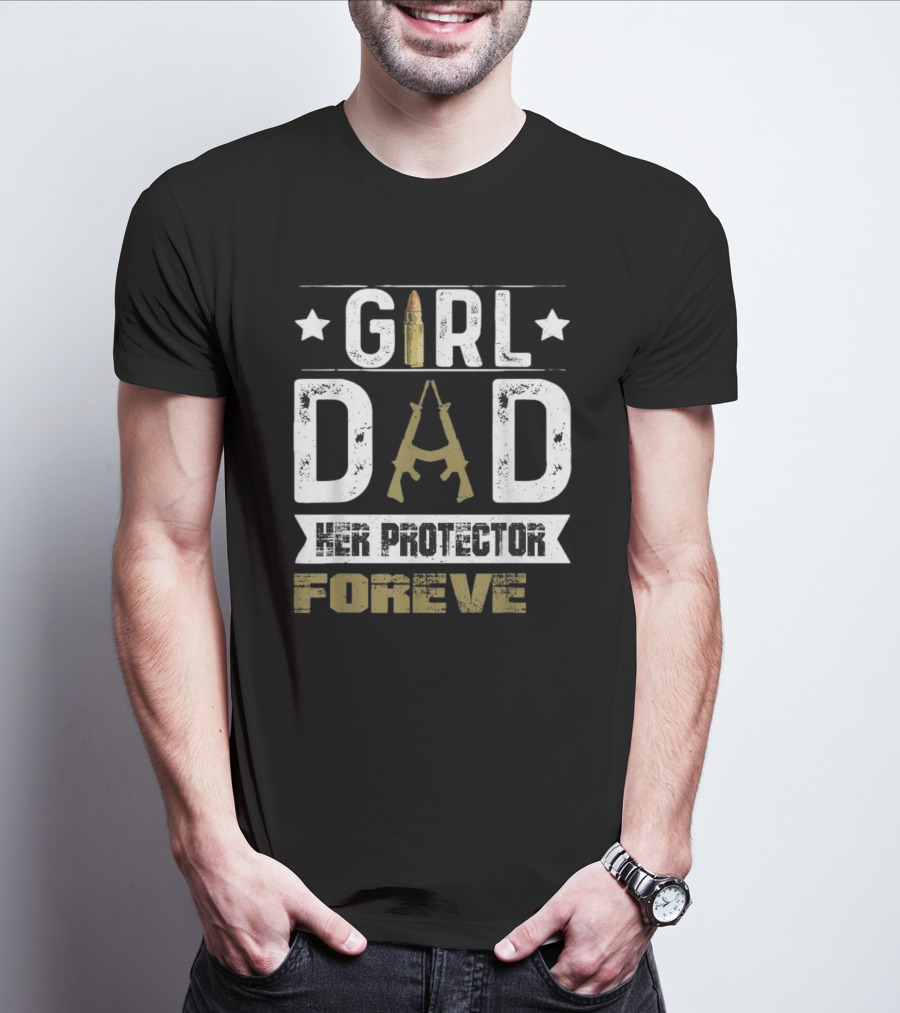 GIRL DAD Her Protector Forever Bullet Rifle Stars T-Shirt