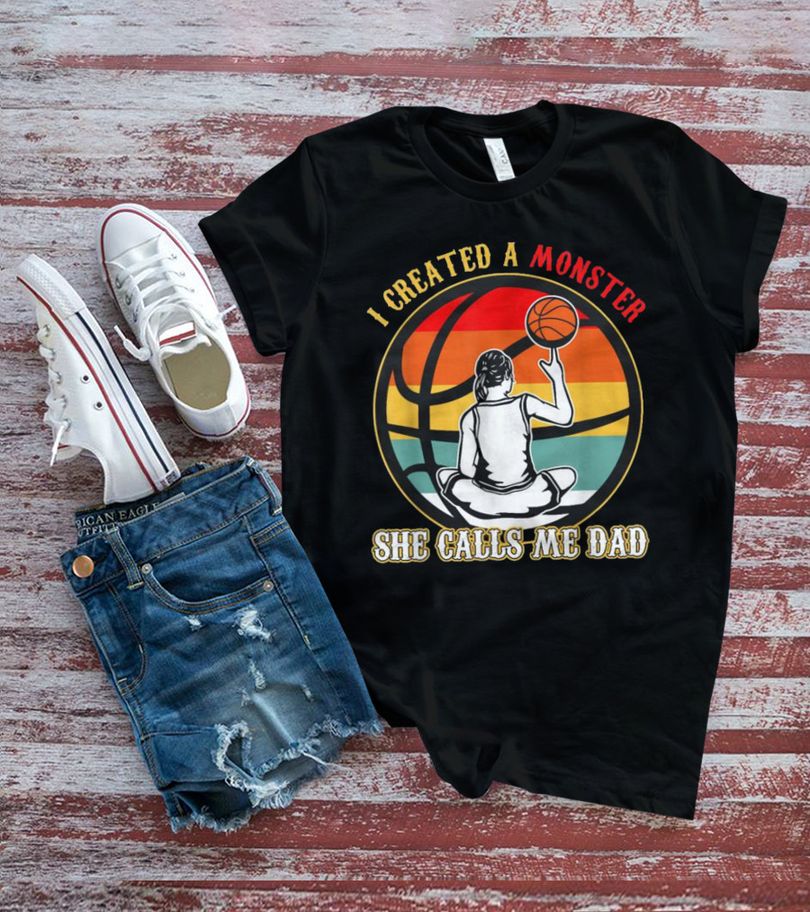 I Created A Monster She Calls Me Dad Retro Basketball T-Shirt