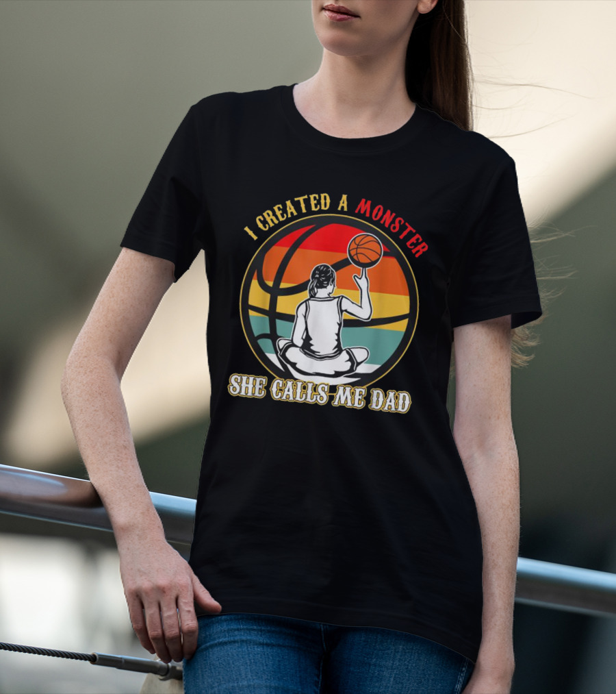 I Created A Monster She Calls Me Dad Retro Basketball T-Shirt