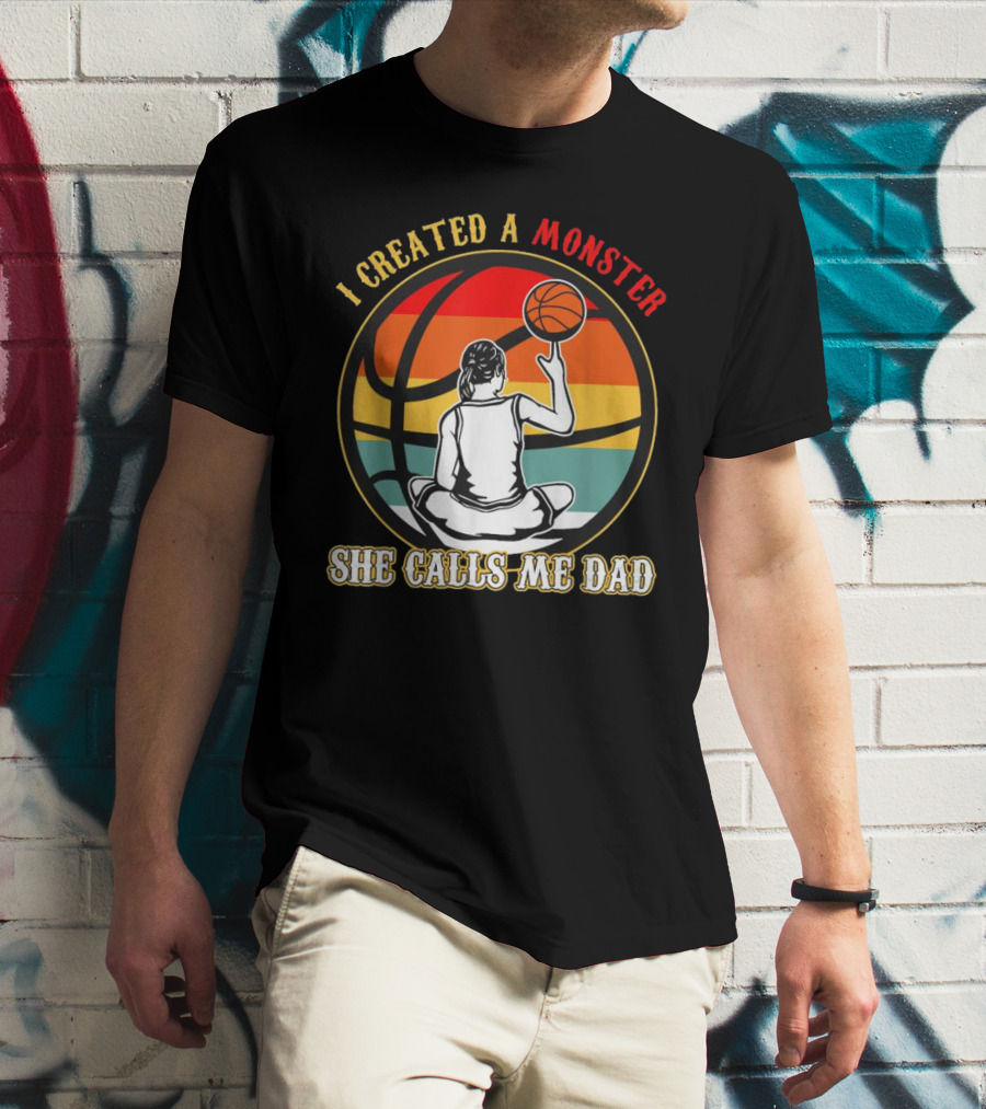 I Created A Monster She Calls Me Dad Retro Basketball T-Shirt