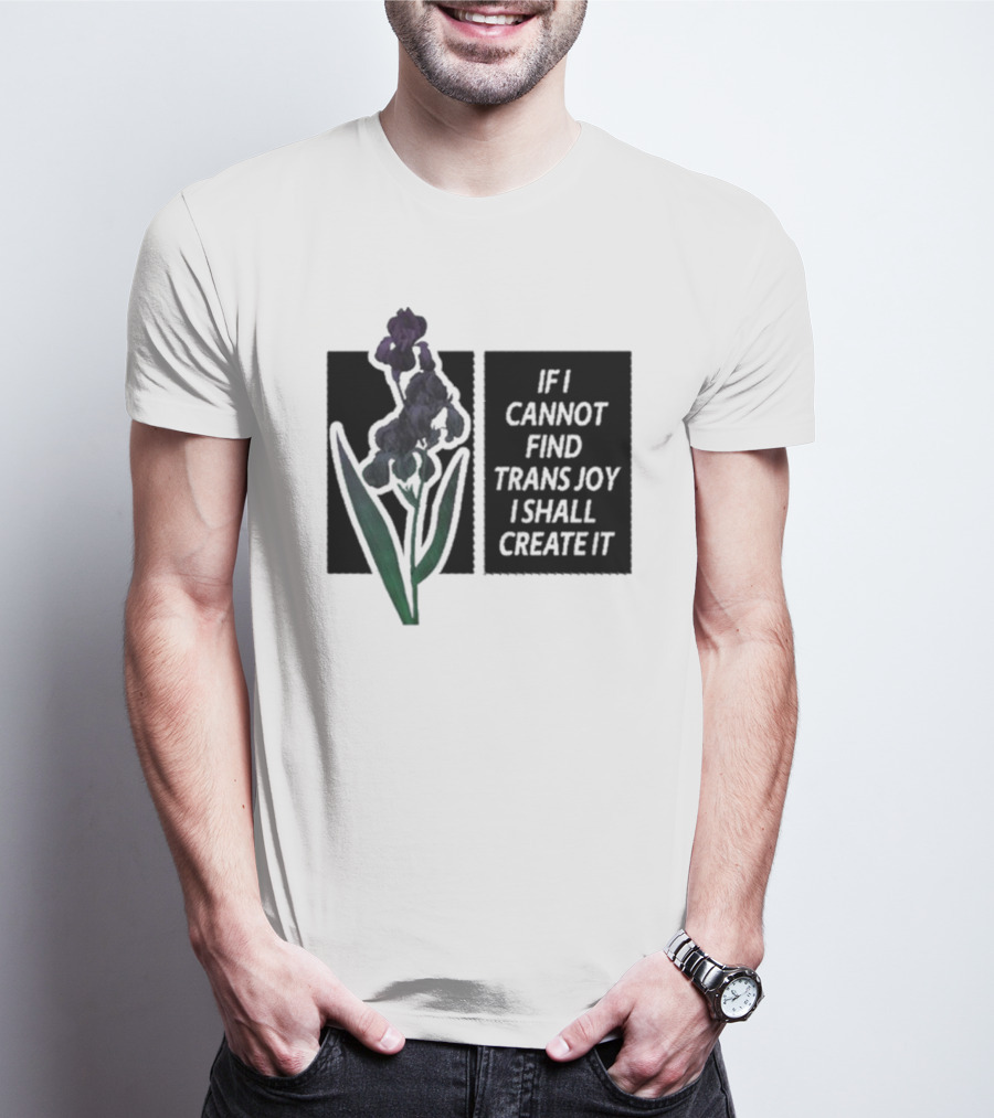 Silas Denver If I Cannot Find Trans Joy I Shall Create It Purple Flower T-Shirt