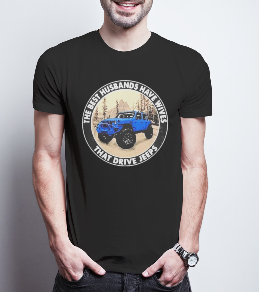 The Best Husbands Have Wives That Drive Jeeps Blue Off-Road Adventure T-Shirt