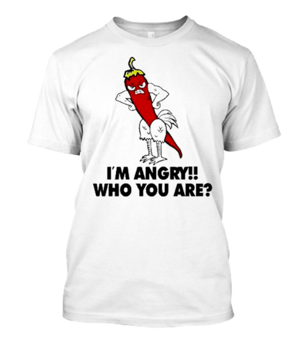 I’m Angry Who You Are Chili Pepper Cartoon T-Shirt