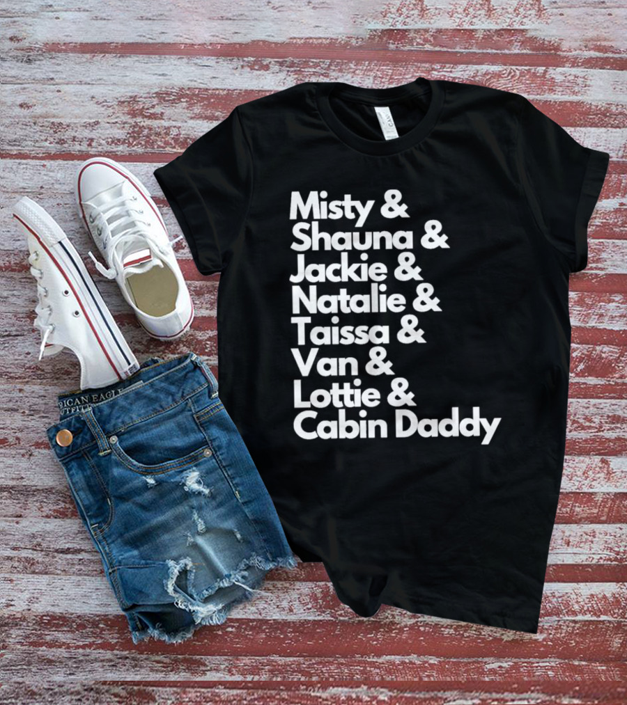 Misty Shauna Jackie Natalie Taissa Van Lottie Cabin Daddy Yellowjackets Characters T-Shirt