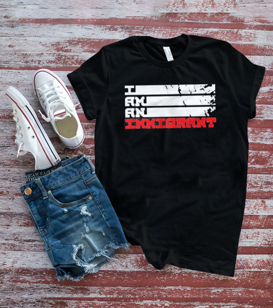 I Am An Immigrant T-Shirt