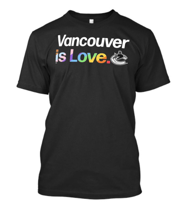 Vancouver Is Love Vancouver Canucks T-Shirt