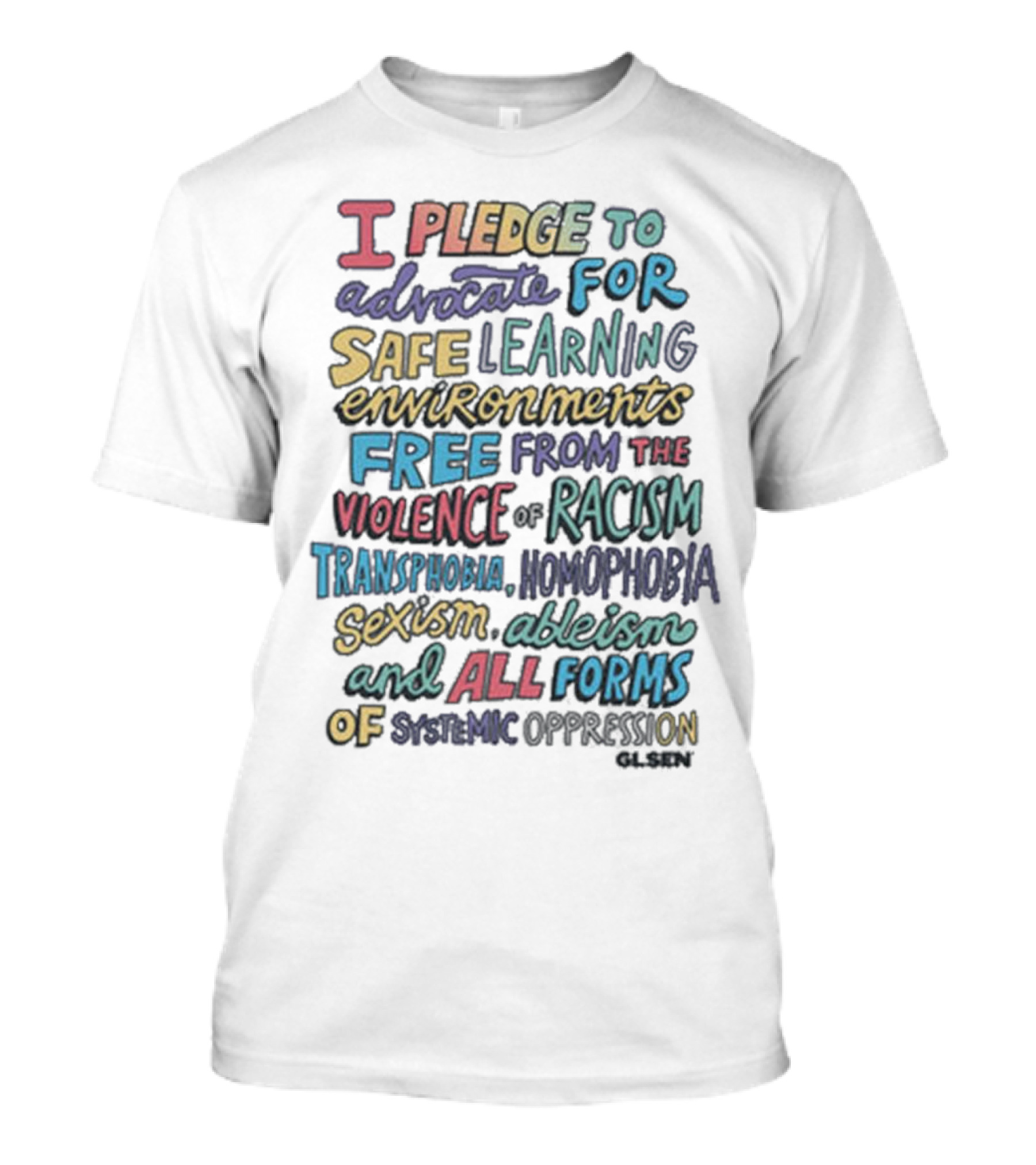 Glsen Store I Pledge To Advocate For Safe Learning Environments Free From Racism And All Forms Of Oppression T-Shirt