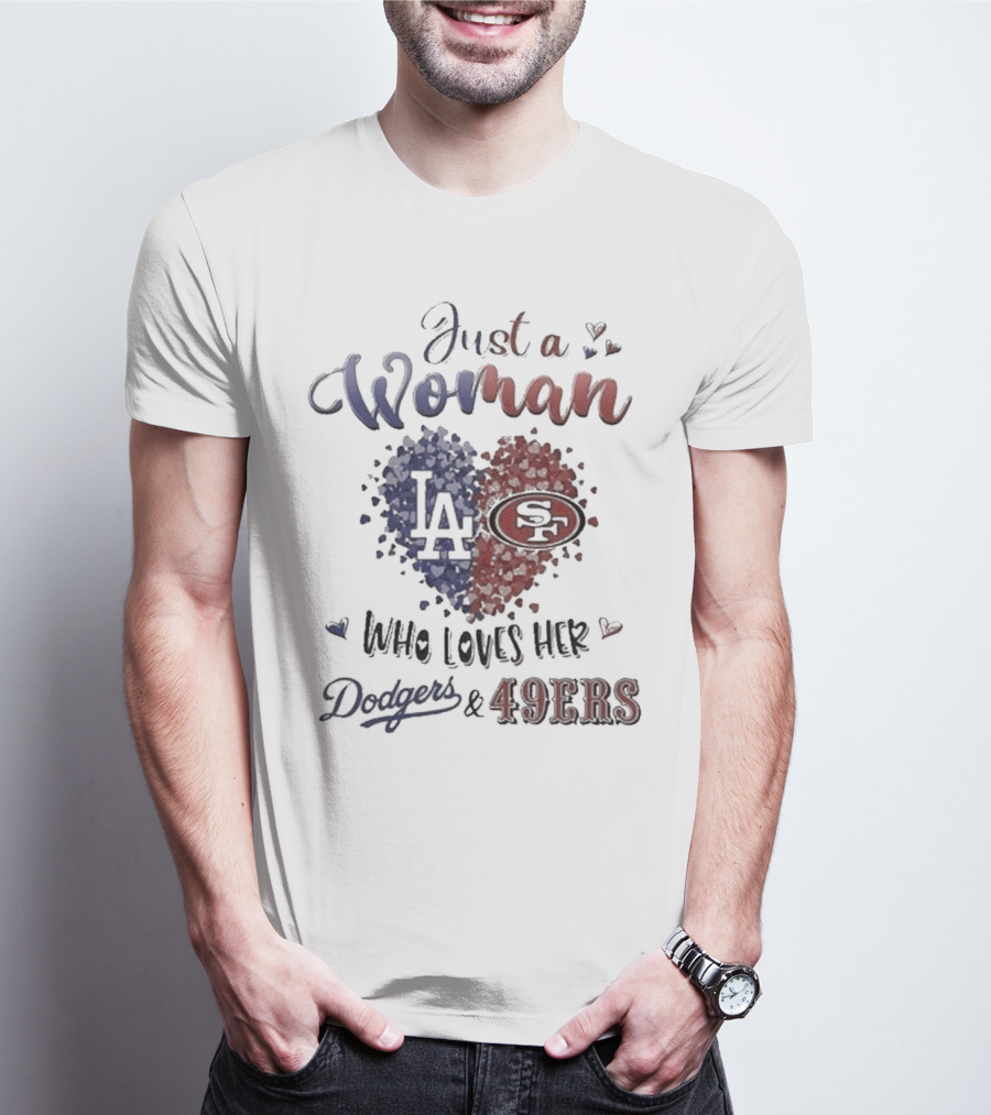 Just A Woman Who Loves Her Dodgers And 49ers T-Shirt