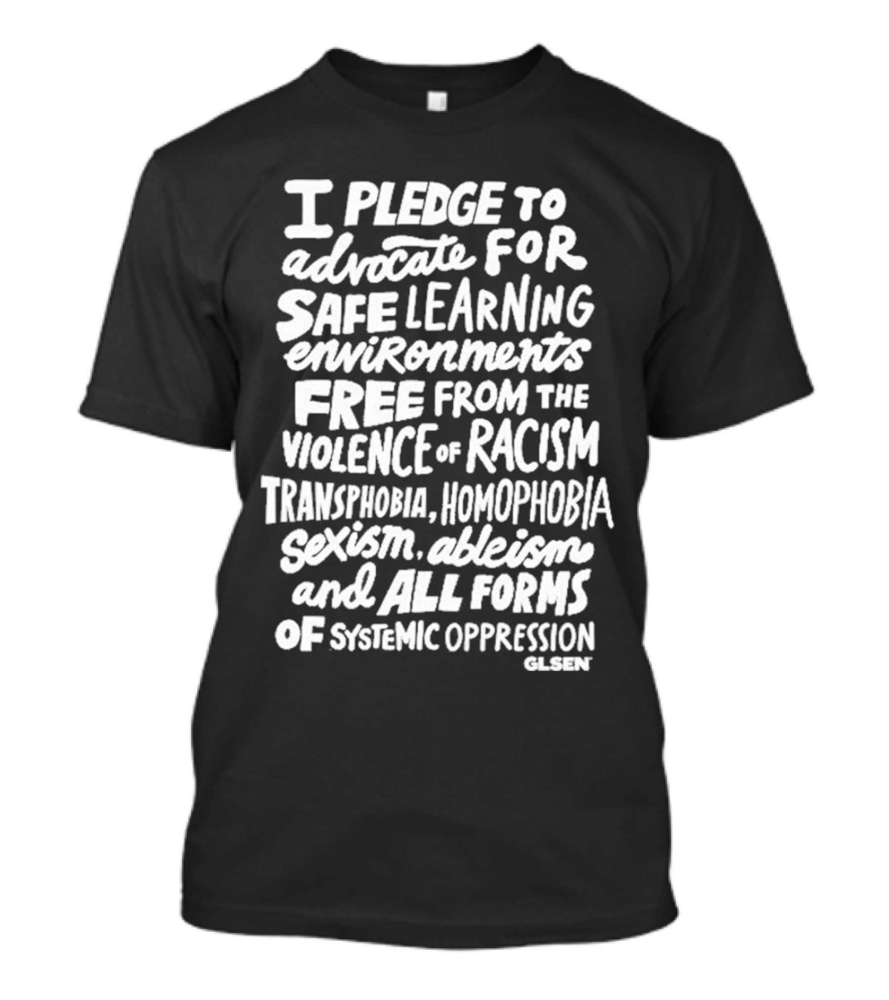 I Pledge To Advocate For Safe Learning Free From Violence Of Racism And All Forms Of Oppression GLSEN T-Shirt