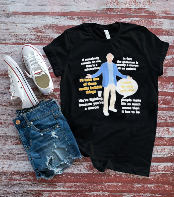 Larry David If Somebody Cancels On Me That Is A Celebration Vanilla Bullshit Moron Asshole T-Shirt