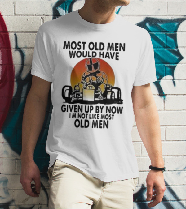 Most Old Men Would Have Given Up By Now I'm Not Like Most Old Men Kart Racing Sunset Helmet T-Shirt