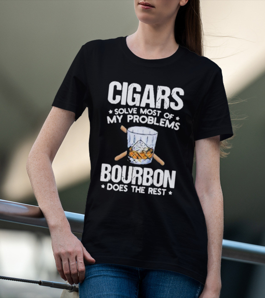 Cigars Solve Most Of My Problems Bourbon Does The Rest T-Shirt