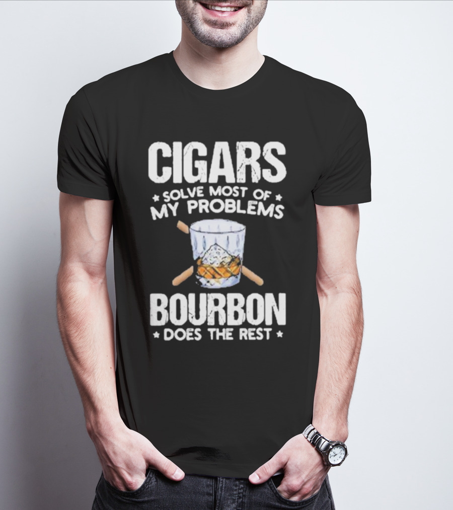 Cigars Solve Most Of My Problems Bourbon Does The Rest T-Shirt