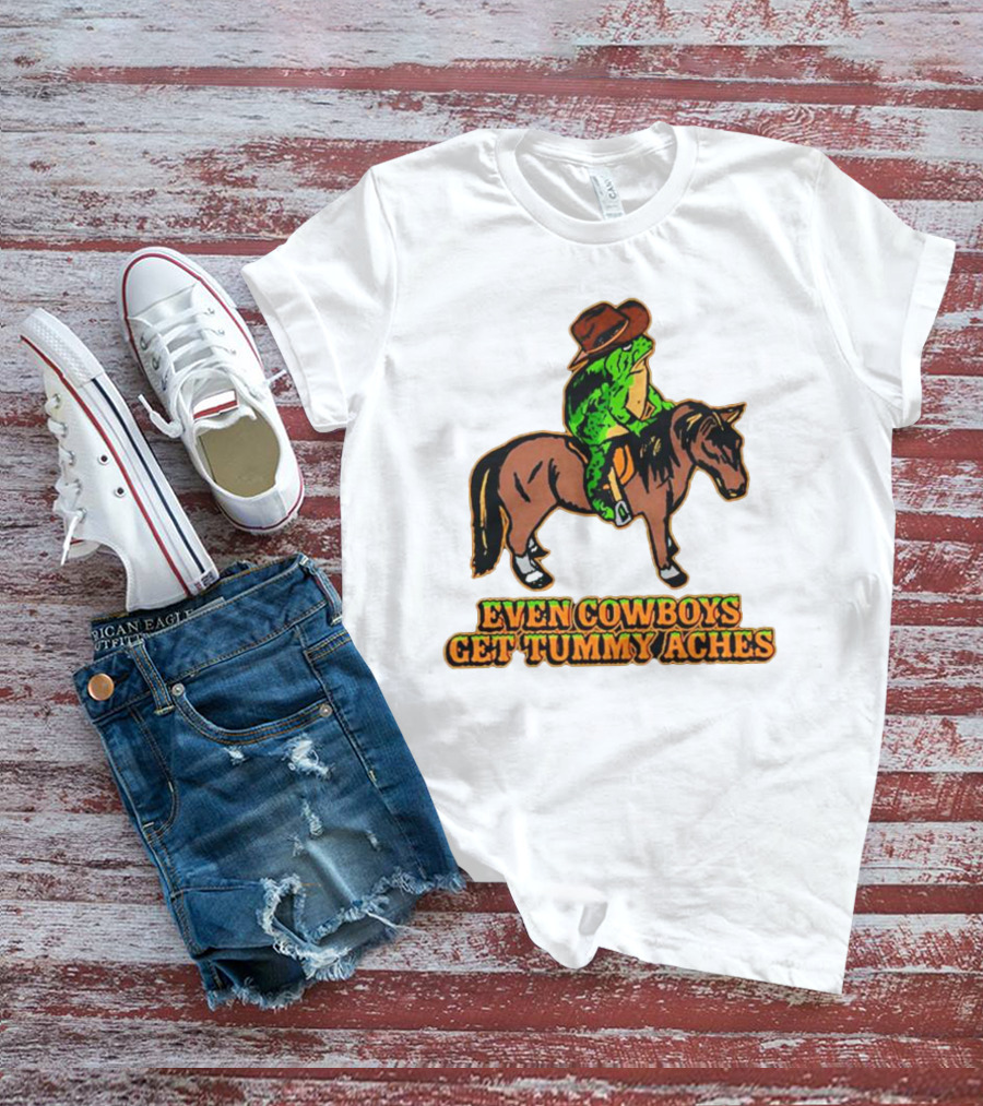 Even Cowboys Get Tummy Aches Cowboy Riding Horse T-Shirt
