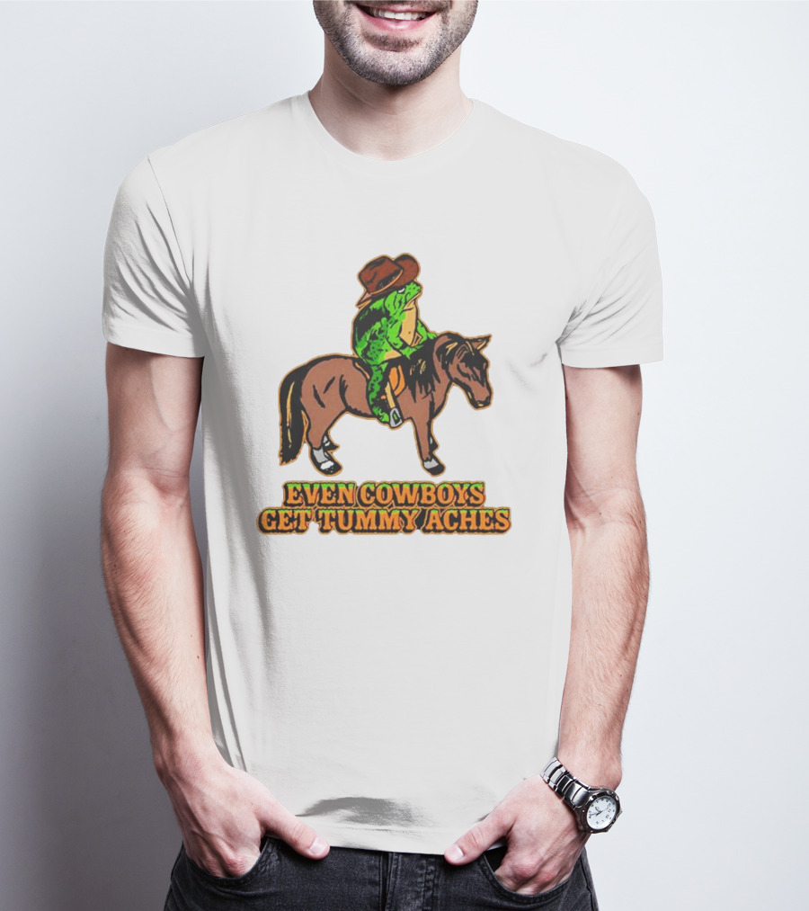 Even Cowboys Get Tummy Aches Cowboy Riding Horse T-Shirt