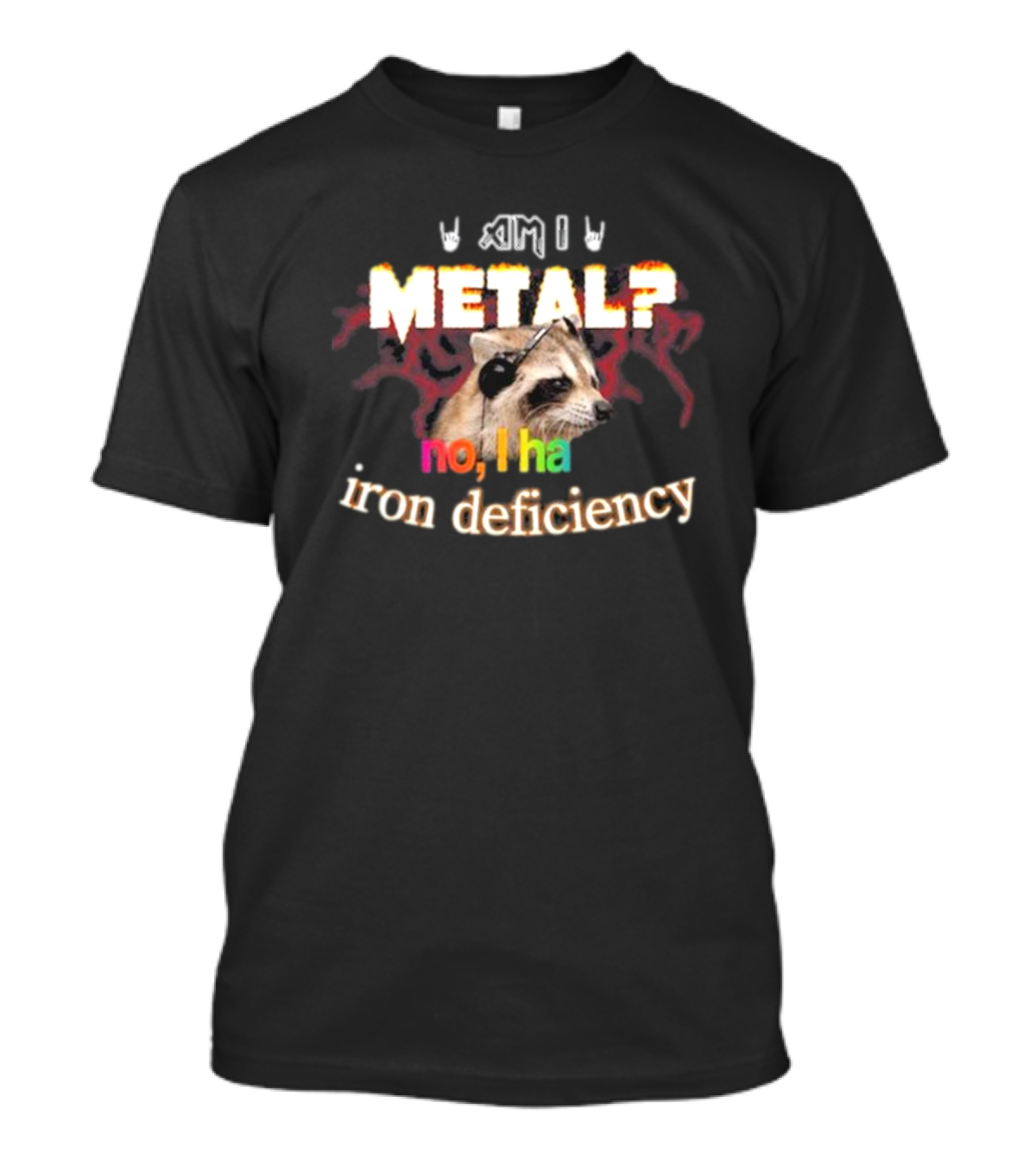 Am I Metal? No, I Have Iron Deficiency Raccoon With Headphones T-Shirt