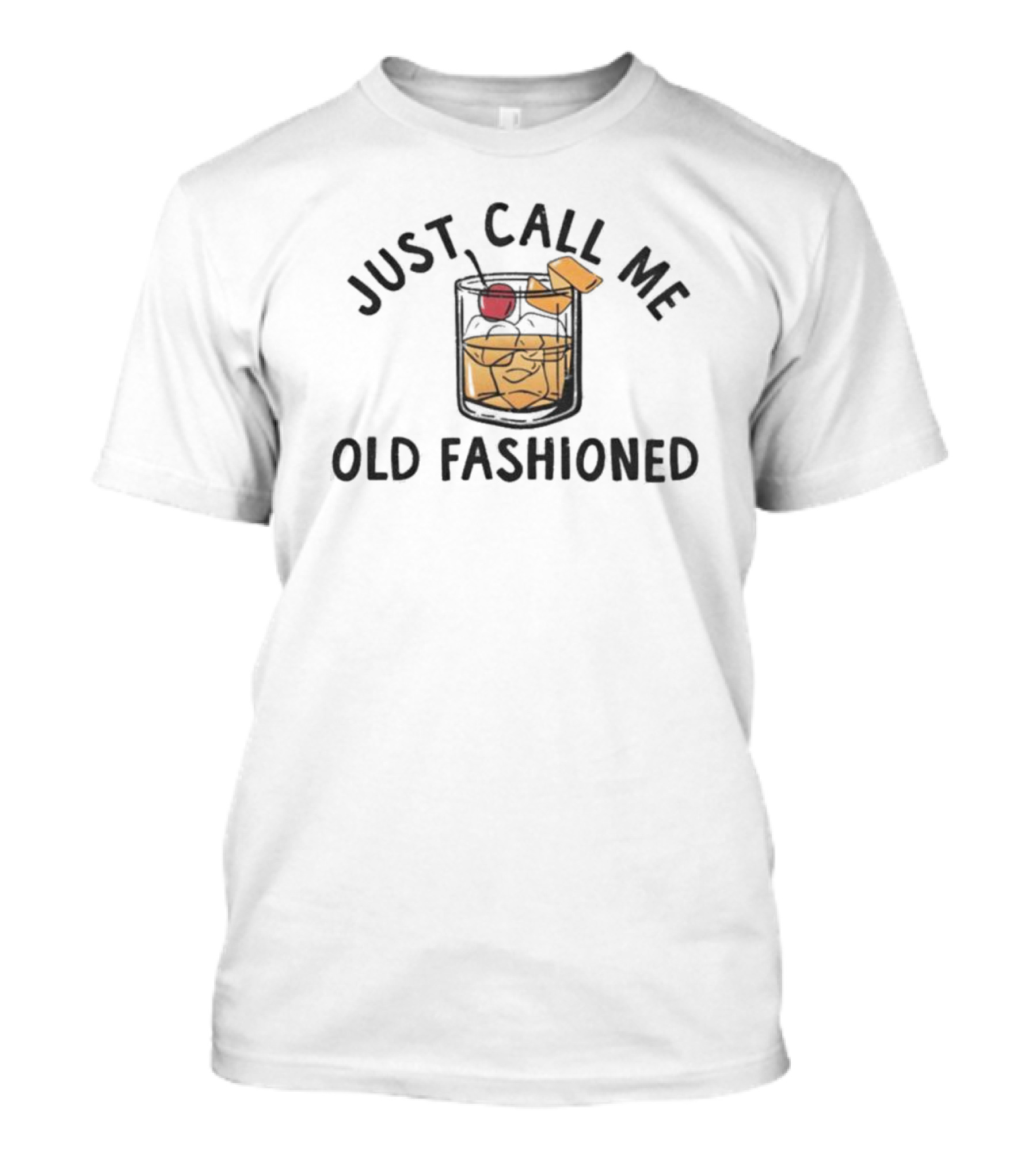 Just Call Me Old Fashioned Whiskey Glass With Cherry And Orange Peel T-Shirt