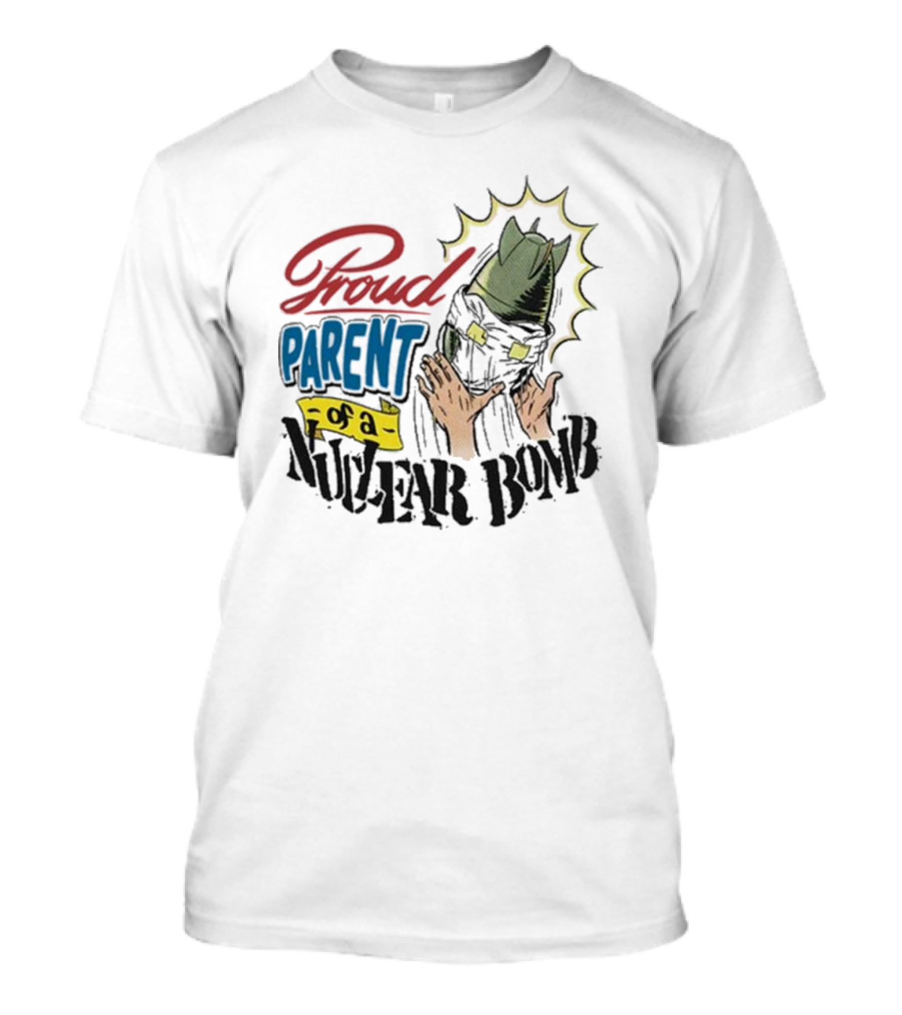 Proud Parent Of A Nuclear Bomb T-Shirt