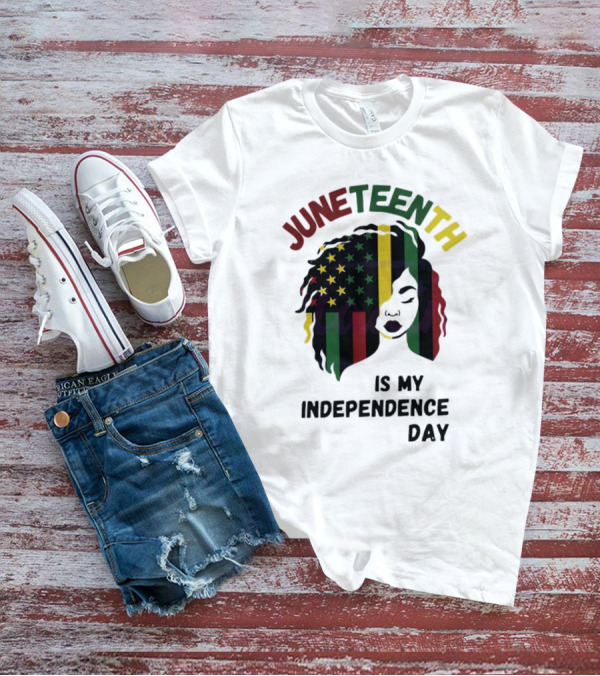 Juneteenth Is My Independence Day With Black American Flag Afro T-Shirt