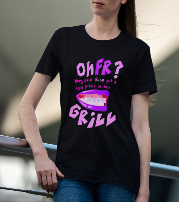 Ohfr Rico They Said Rico Put A Ten Piece In Her Grill T-Shirt