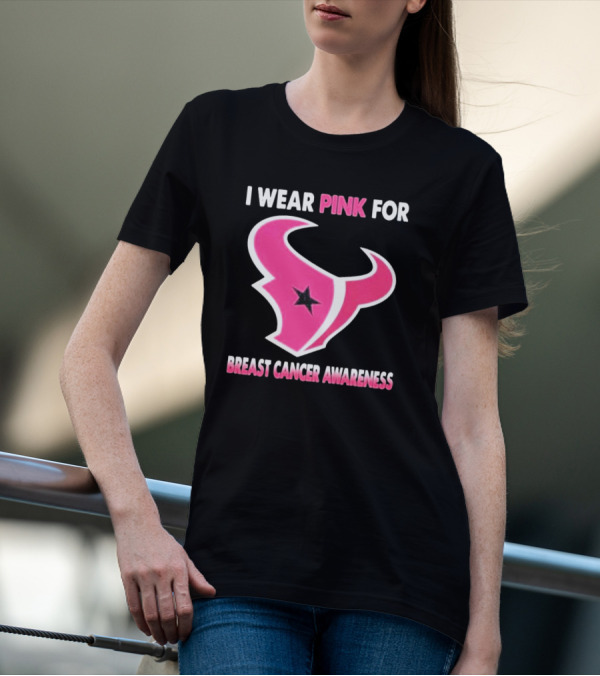 I Wear Pink For Breast Cancer Awareness Houston Texans T-Shirt