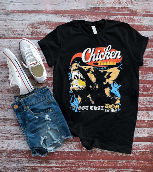 I Got That Dog In Me Chicken Tendies Vintage Style Dog T-Shirt