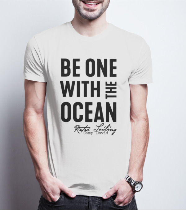Be One With The Ocean Retro Sailing Camp David T-Shirt
