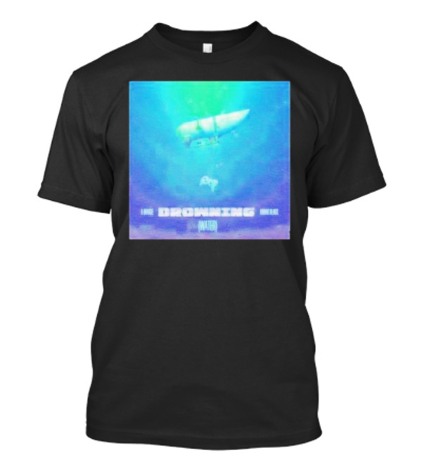 A Sub Drowning Under Black Water T-Shirt