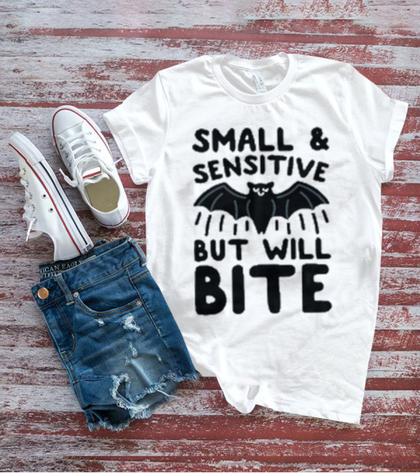 Small And Sensitive But Will Bite Bat Image T-Shirt